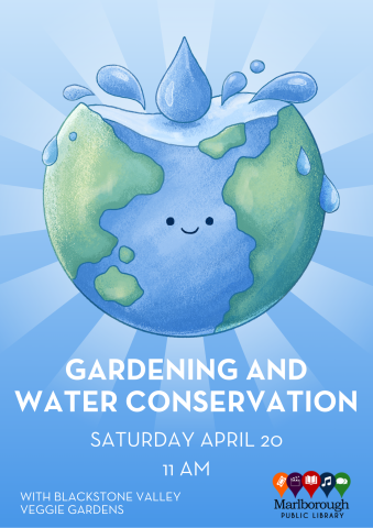 The presentation "Gardening and water conservation" by Blackstone Valley Veggie Gardens will happen at Marlborough Public Library on Saturday 4/20 at 11:00 AM in the Grice Community Room. All ages are welcome! 