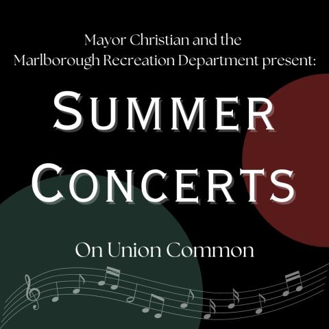 Graphic stating Mayor Christian and the Marlborough Recreations Department present Summer Concerts on Union Common