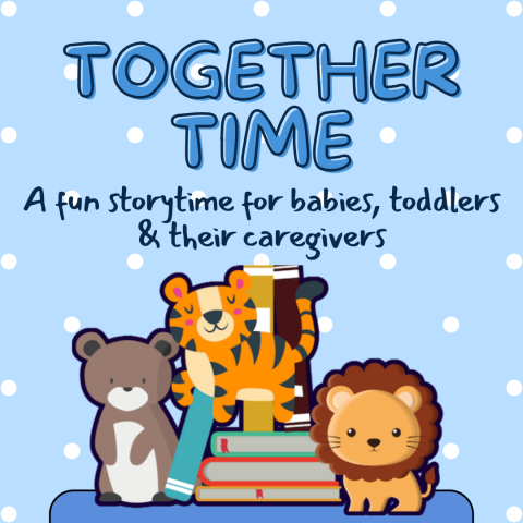 Together Time: A Fun Storytime for Babies, Toddlers and Their Caregivers!