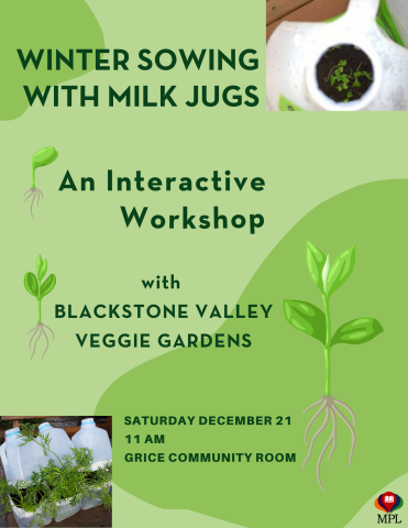 Winter Sowing with Milk Jugs -- an interactive workshop with Blackstone Valley Veggie Gardens will be offered at the Marlborough Public Library on Saturday December 21. All participants get a free mini-greenhouse they can leave outside and it will germinate in the spring, in time for transplanting in the garden! 