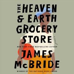 Cover art for the book The Heaven & Earth Grocery Store by James McBride