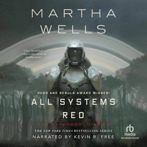 Book cover, text reads Martha Wells / Hugo and Nebula Award winner / All Systems Red / The Murderbot Diaries.  Murerbot is centered against a partially natural, partially futuristic green and grey background.