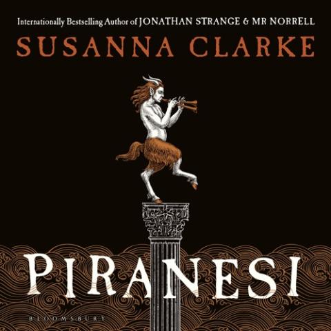 Cover of Piranesi by Susanna Clarke.  An orange and white satyr is playing a horn in each hand while balancing on one leg atop a plinth.