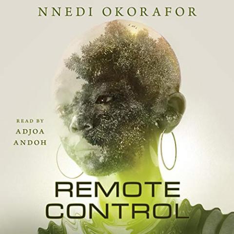 Cover of Remote Control by Nnedi Okorafor.  A bald person with hoop earrings is superimposed with a photo of a tree.