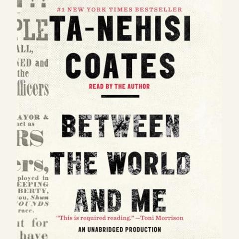 Between the World and Me by Ta-Nehisi Coates