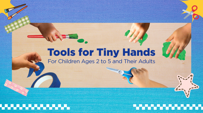 Tools for Tiny Hands