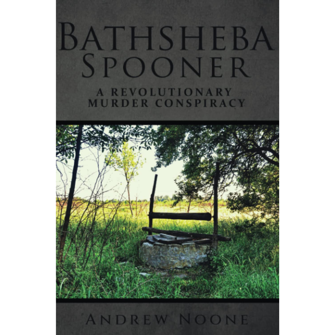 Cover of "Bathsheba Spooner: A Revolutionary Murder Conspiracy"