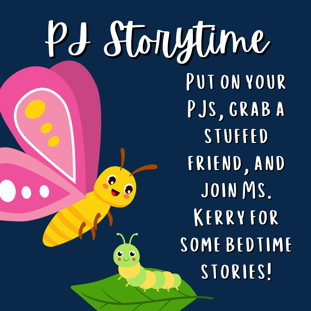 PJ Storytime, join Ms. Kerry for bedtime stories