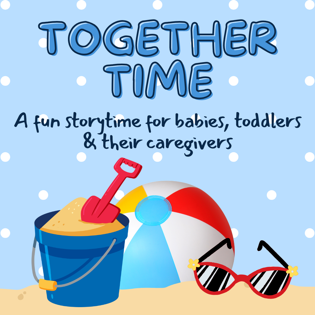 Together Time: A Fun Storytime for Babies, Toddlers and Their Caregivers!