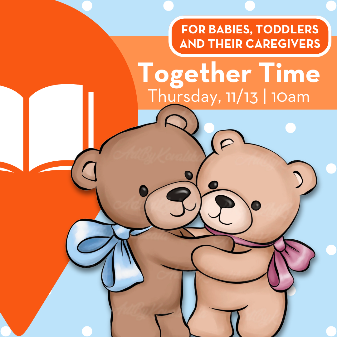 Together Time: A Fun Storytime for Babies, Toddlers and Their Caregivers!
