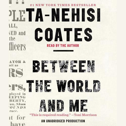 Between the World and Me by Ta-Nehisi Coates