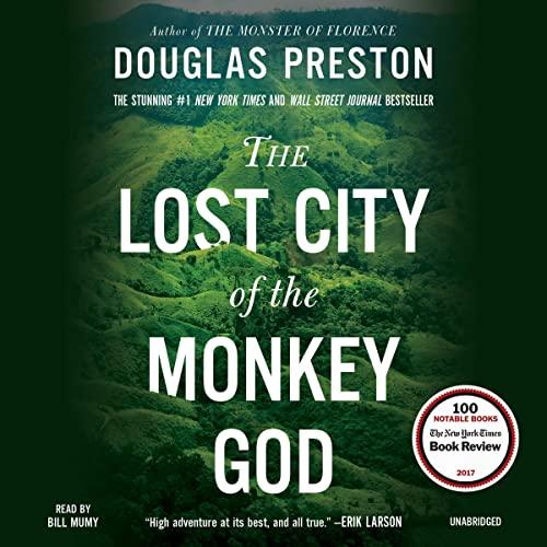 The Lost City of the Monkey God: A True Story by Douglas Preston