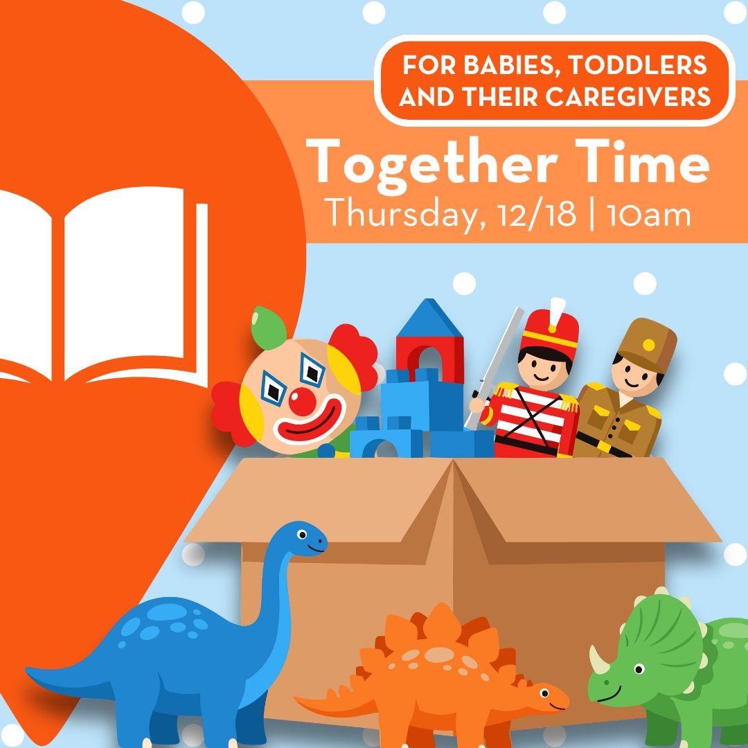 Together Time: A Fun Storytime for Babies, Toddlers and Their Caregivers!